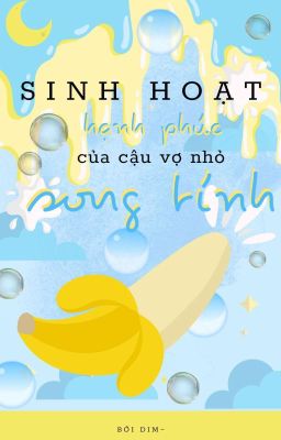 [Đm/Song Tính/Np] Sinh Hoạt Hạnh Phúc Của Cậu Vợ Nhỏ Song Tính