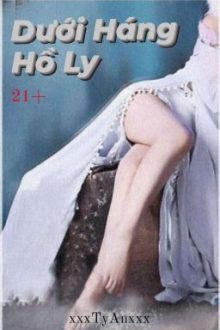 Dưới Háng Hồ Ly [Thô Tục/Song Tính/Np]