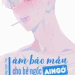 [Edit] Làm Bảo Mẫu Cho Bé Ngốc Ai Ngờ Lại Được Cưới Vào Cửa