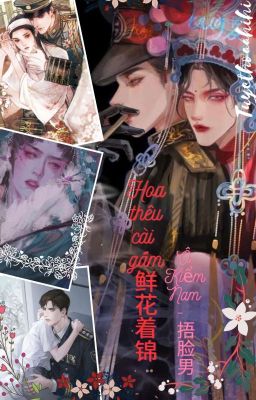 [Đam Mỹ/Cao H/Edit] Hoa Thêu Cài Gấm – 鲜花着锦 💞