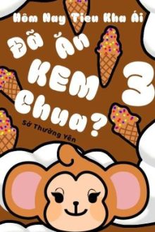 [🇻🇳 Song Tính/ Thô Tục] Quyển Iii : Hôm Nay Tiểu Khả Ái Đã Ăn Kem Chưa?