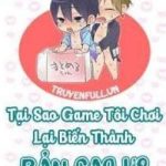 Tại Sao Game Tôi Chơi Lại Biến Thành Bản Cao H ? |Hoàn|