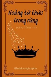 [Song Tính/ H+] Hoàng Tử Thức Trong Rừng