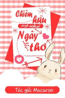 [Bl 18+] [Song Tính] Chiếm Hữu Vợ Nhỏ Ngây Thơ.