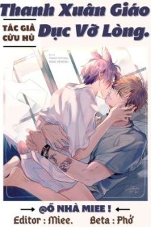 [Edit/ Hoàn/Song Tính]Thanh Xuân Giáo Dục Vỡ Lòng