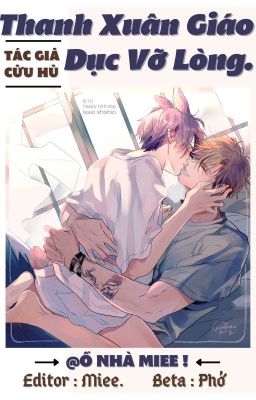 [Edit/ Hoàn/Song Tính]Thanh Xuân Giáo Dục Vỡ Lòng