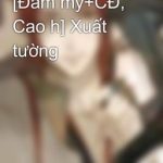 [Đam Mỹ+Cđ, Cao H] Xuất Tường
