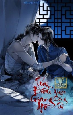 [Edit/Cao H] Túy Điếu Giang Hồ Ngọc Công Tử – Tội Dục V Tâm Thần