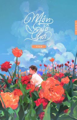 [Edit – Hoàn] Món Đồ Chơi – Ffar