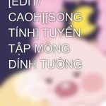 [Edit/ Caoh][Song Tính] Tuyển Tập Mông Dính Tường