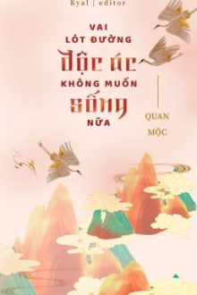 [Đm/Song Tính/On-Going] Vai Lót Đường Độc Ác Không Muốn Sống Nữa – Quan Mộc