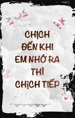 Chich Den Khi Em Nho Ra Thi Chich Tiep [Song Tính, Thô Tục, Abo] Poster