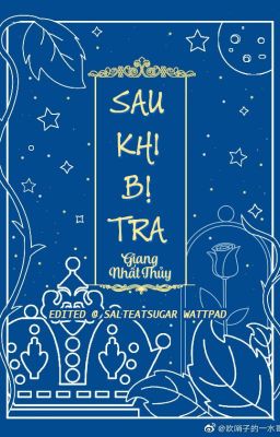 Edited | Sau Khi Bị Tra – Giang Nhất Thủy | Bhtt