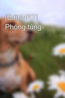 [Edit/Nrt] Phóng Túng