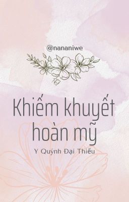 [Đam Mỹ/Hoàn] Khiếm Khuyết Hoàn Mỹ – Y Quýnh Đại Thiếu