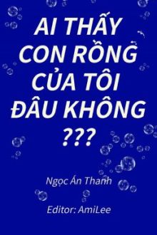 [Reup] Ai Thấy Con Rồng Của Tôi Đâu Không ? – Ngọc Án Thanh