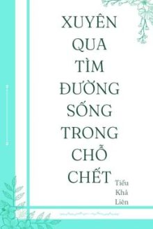 [Reup/Dm] Xuyên Qua Tìm Đường Sống Trong Chỗ Chết