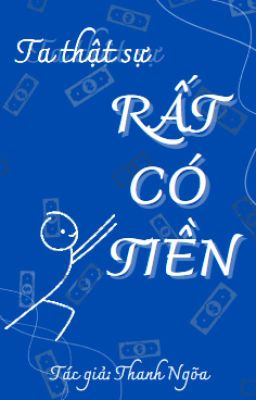 [Đam Mỹ/Hoàn]Ta Thật Sự Rất Có Tiền – Thanh Ngõa