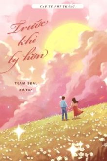 [Đang Edit] Trước Khi Ly Hôn – Cáp Tử Phi Thăng
