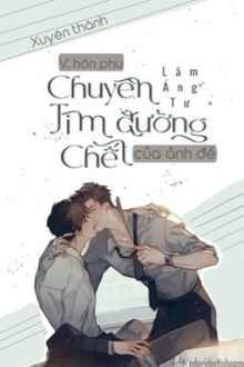 [Cv Hoàn] Xuyên Thành Vị Hôn Phu Chuyên Tìm Đường Chết Của Ảnh Đế
