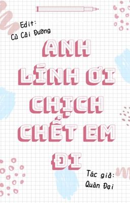 [Đm/Cao H/Thô Tục] Anh Lính Ơi Chịch Chết Em Đi Poster
