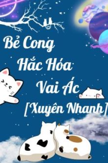 [Mau Xuyên] Bẻ Cong Hắc Hoá Vai Ác