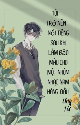 [Edit] Tôi Trở Nên Nổi Tiếng Sau Khi Làm Bảo Mẫu Cho Một Nhóm Nhạc Nam Hàng Đầu