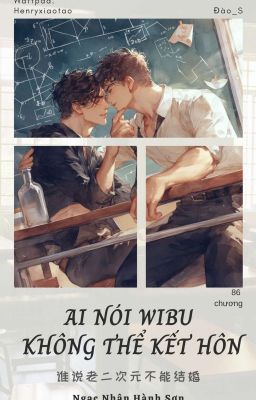 Ai Nói Wibu Không Thể Kết Hôn [Đm-Hoàn]