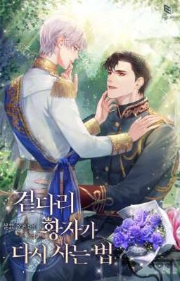 [Bl/Edit][C1-199] Hoàng Tử Phụ Sống Lại Như Thế Nào?