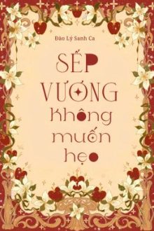 [2024-Dịch Xong] Sếp Vương Không Muốn Hẹo
