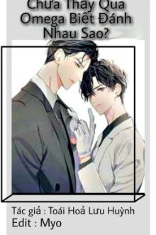 [Abo] Chưa Thấy Qua Omega Biết Đánh Nhau Sao?