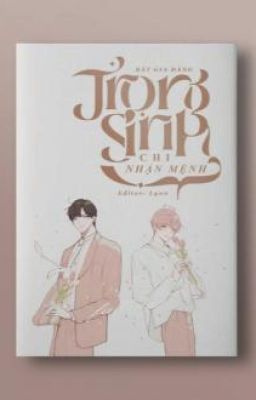 (Reup) Trọng Sinh Chi Nhận Mệnh