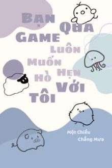 [Allisagi/Bl] Bạn Qua Game Luôn Muốn Hẹn Hò Với Tôi