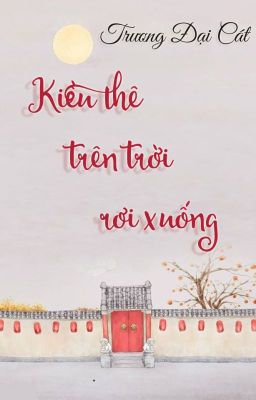 [Hoàn][Đm] Kiều Thê Trên Trời Rơi Xuống