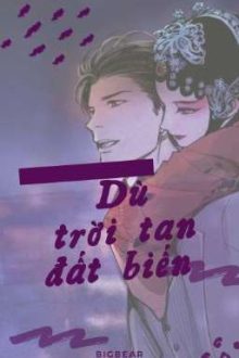 [Bl] Dù Trời Tan Đất Biến (End)