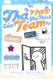 [Đam Mỹ/E-Sport] Thả Fmvp Yêu Thích Của Team Ra