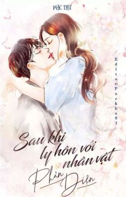 《Full – Nữ Phụ》Sau Khi Ly Hôn Với Nhân Vật Phản Diện – Mộc Yêu Nhiêu