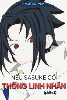 (Allsasu) Nếu Sasuke Có Thông Linh Nhãn. P2