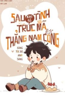 [Hết] Sau Khi Tỏ Tình, Trúc Mã Thẳng Nam Cong Bằng Tốc Độ Ánh Sáng – Ứng Luật