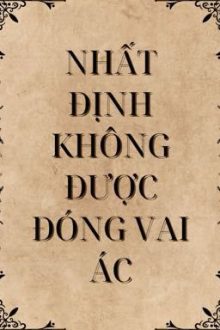 [Đm/Edit] Nhất Định Không Được Đóng Vai Ác