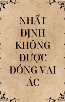 [Đm/Edit] Nhất Định Không Được Đóng Vai Ác