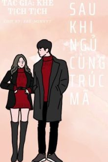 Sau Khi Ngủ Cùng Trúc Mã – Khê Tịch Tịch
