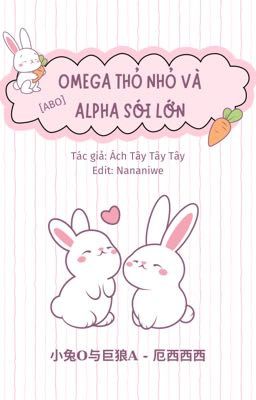 [Đam Mỹ/Abo/End] Omega Thỏ Nhỏ Và Alpha Sói Lớn – Ách Tây Tây Tây