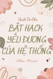 [Đm/Edit] Bật Hack Yêu Đương Của Hệ Thống