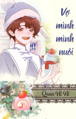 [Hoàn][Đm] Vợ Mình Mình Nuôi