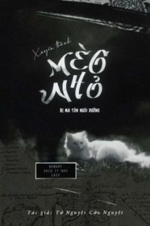[Hoàn] [Đm] Xuyên Thành Mèo Nhỏ Bị Ma Tôn Nuôi Dưỡng