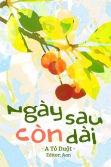 [Edit/Full] Ngày Sau Còn Dài – A Tô Duật