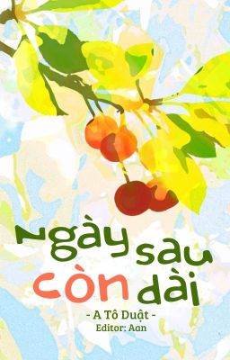[Edit/Full] Ngày Sau Còn Dài – A Tô Duật