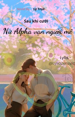 [Abo|Nữ A Nam O] Sau Khi Cưới Nữ Alpha Vạn Người Mê