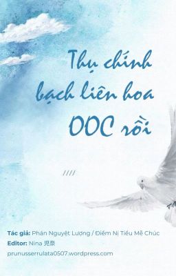 [End] Thụ Chính Bạch Liên Hoa Ooc Rồi – Phán Nguyệt Lượng